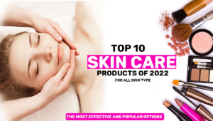 Top 10 Skin Care Products